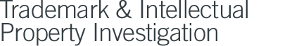 Trademark and Intellectual Property Investigations